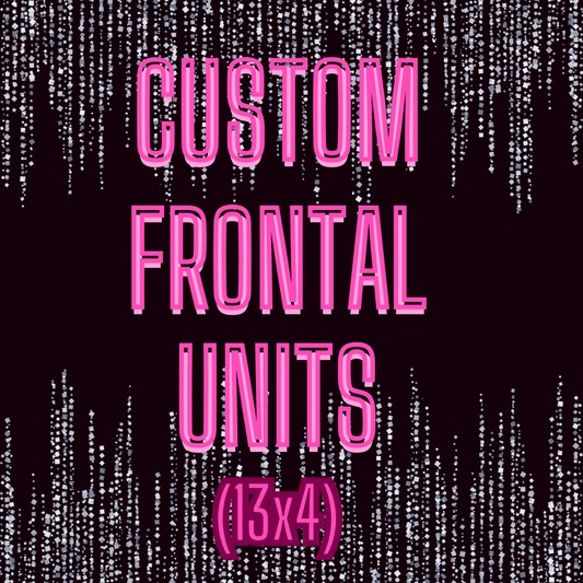 Custom 13x4 Frontal Unit Construction